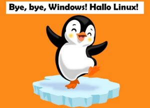 Ein fröhlich tanzender Cartoonpinguin auf einer Eisscholle. Über ihm stehen die Worte "Bye, bye, Windows! Hallo Linux!"